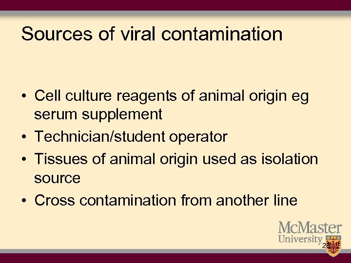 Sources of viral contamination • Cell culture reagents of animal origin eg serum supplement