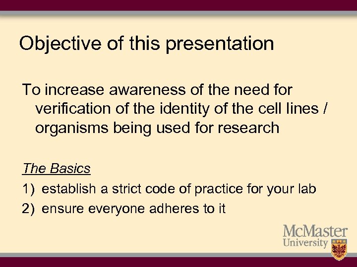 Objective of this presentation To increase awareness of the need for verification of the