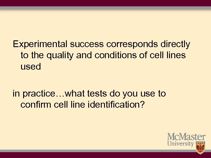 Experimental success corresponds directly to the quality and conditions of cell lines used in