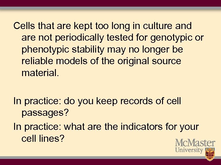 Cells that are kept too long in culture and are not periodically tested for