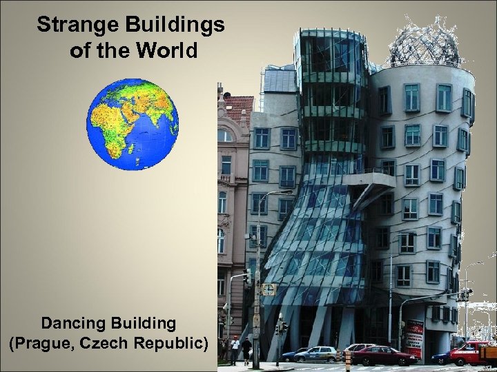 Strange Buildings of the World Dancing Building (Prague, Czech Republic) 