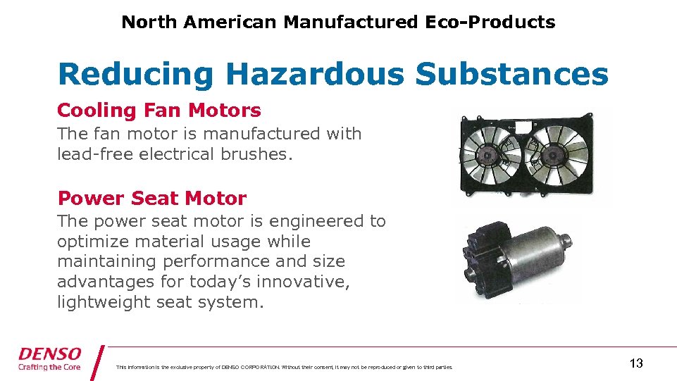 North American Manufactured Eco-Products Reducing Hazardous Substances Cooling Fan Motors The fan motor is