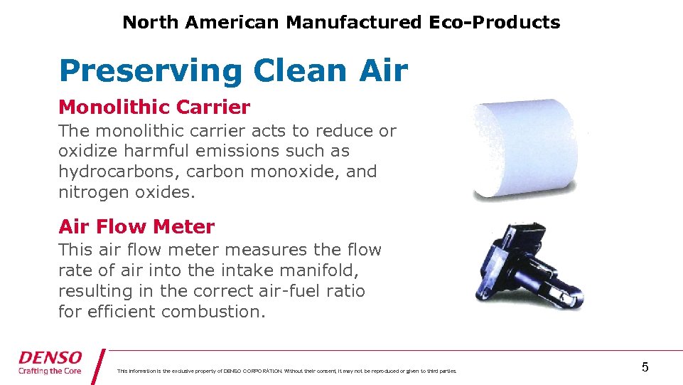 North American Manufactured Eco-Products Preserving Clean Air Monolithic Carrier The monolithic carrier acts to