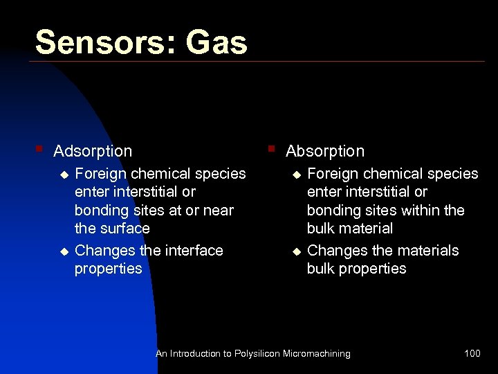 Sensors: Gas § § Adsorption u u Foreign chemical species enter interstitial or bonding