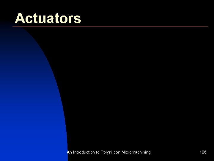 Actuators An Introduction to Polysilicon Micromachining 106 