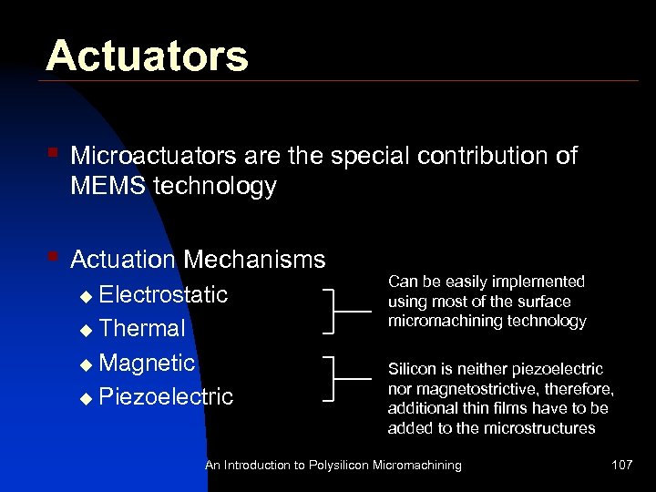 Actuators § Microactuators are the special contribution of MEMS technology § Actuation Mechanisms Electrostatic