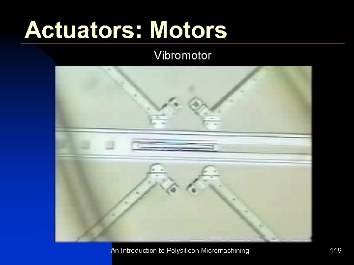 Actuators: Motors Vibromotor An Introduction to Polysilicon Micromachining 119 