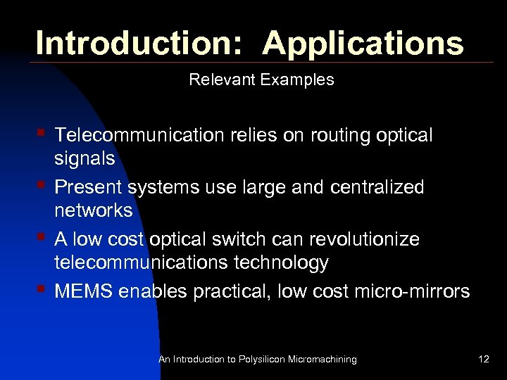 Introduction: Applications Relevant Examples § § Telecommunication relies on routing optical signals Present systems