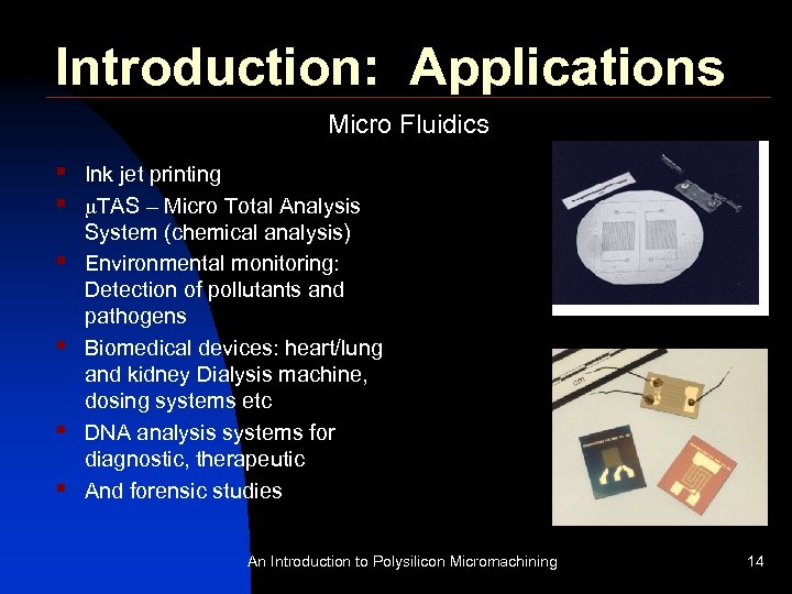 Introduction: Applications Micro Fluidics § § § Ink jet printing m. TAS – Micro