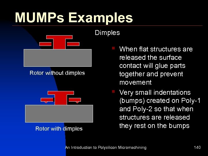 MUMPs Examples Dimples § Rotor without dimples § Rotor with dimples When flat structures