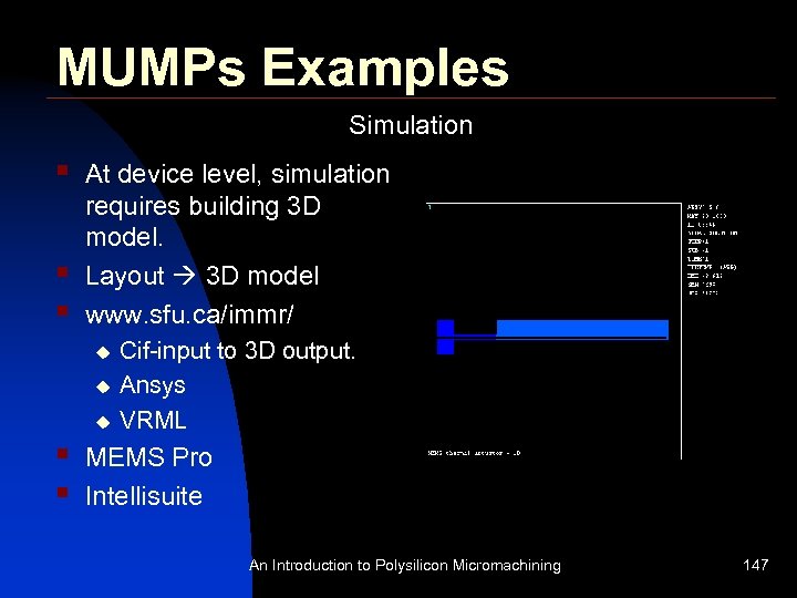 MUMPs Examples Simulation § § § At device level, simulation requires building 3 D