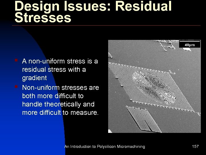 Design Issues: Residual Stresses § § A non-uniform stress is a residual stress with