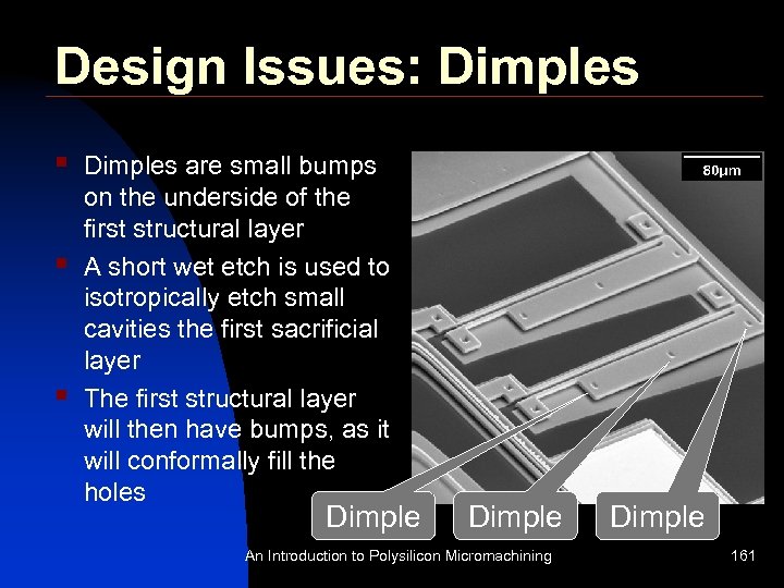 Design Issues: Dimples § § § Dimples are small bumps on the underside of