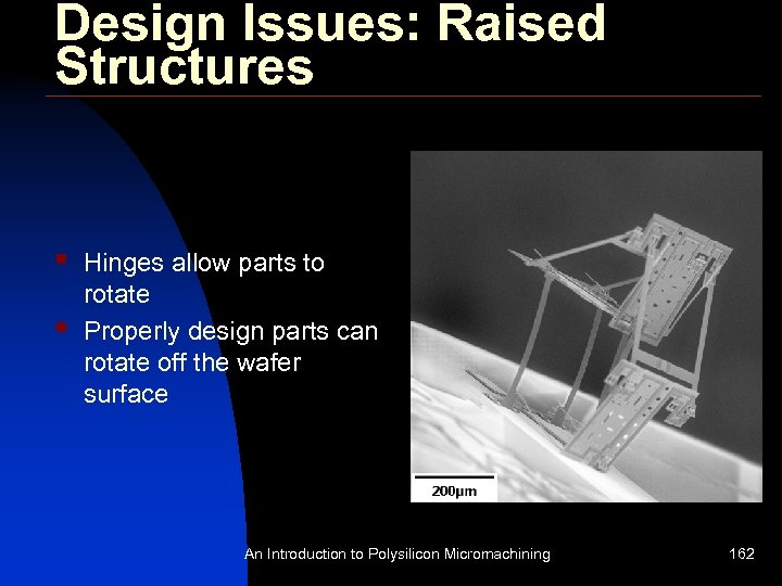 Design Issues: Raised Structures § § Hinges allow parts to rotate Properly design parts