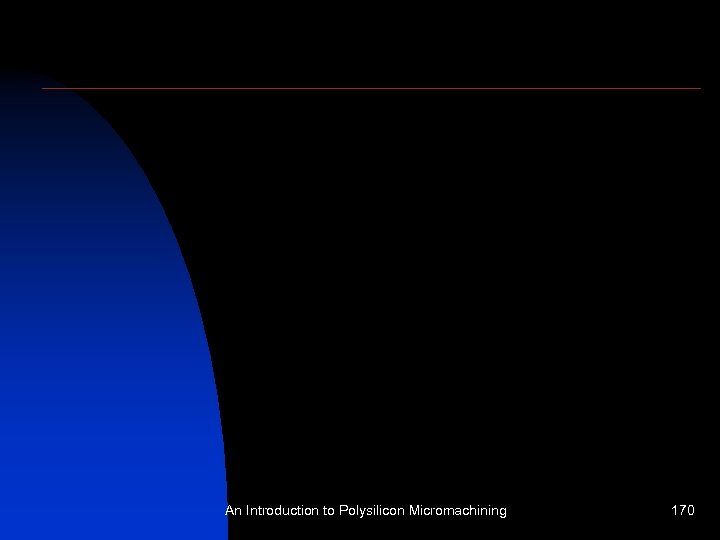 An Introduction to Polysilicon Micromachining 170 