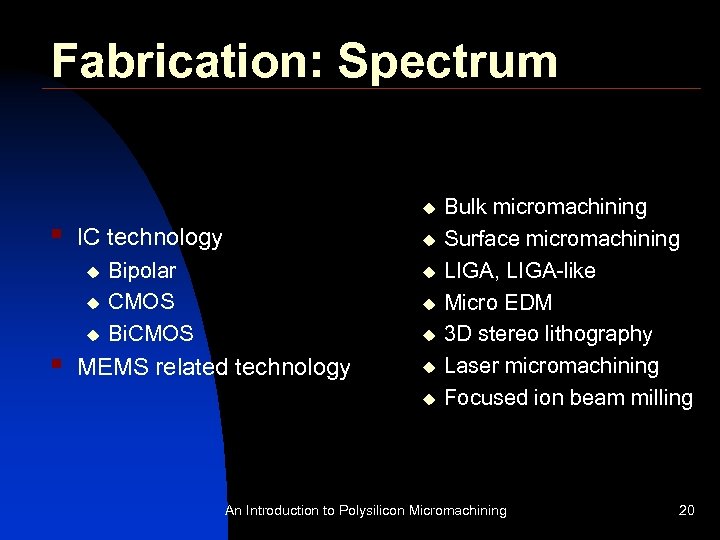 Fabrication: Spectrum u § IC technology u u u § u Bipolar CMOS Bi.