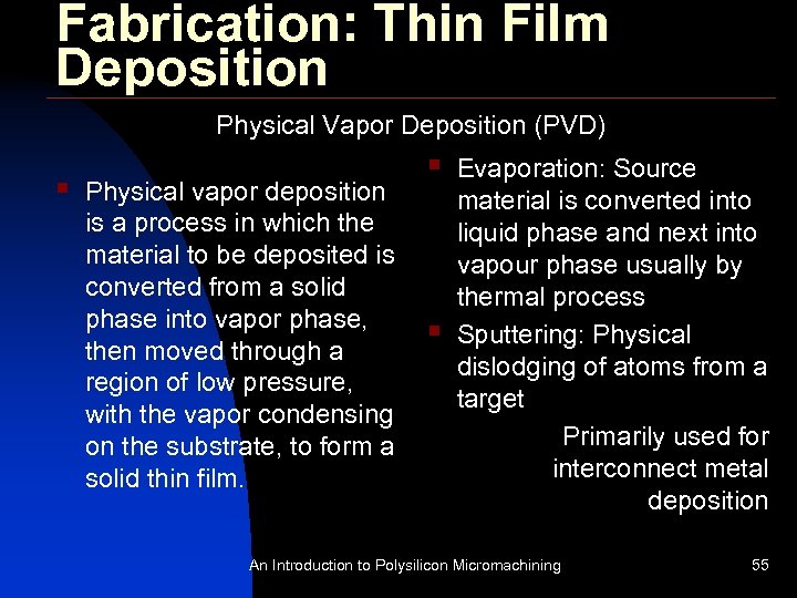 Fabrication: Thin Film Deposition Physical Vapor Deposition (PVD) § Physical vapor deposition is a