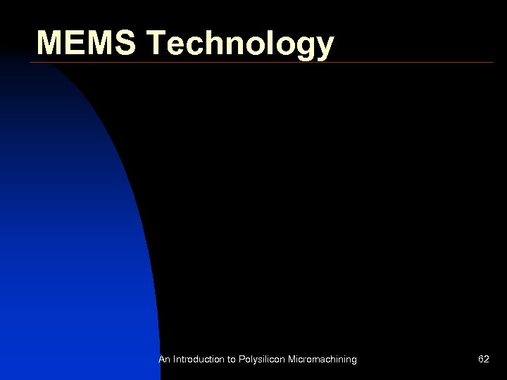 MEMS Technology An Introduction to Polysilicon Micromachining 62 