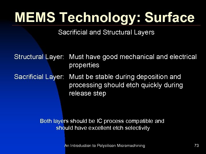MEMS Technology: Surface Sacrificial and Structural Layers Structural Layer: Must have good mechanical and