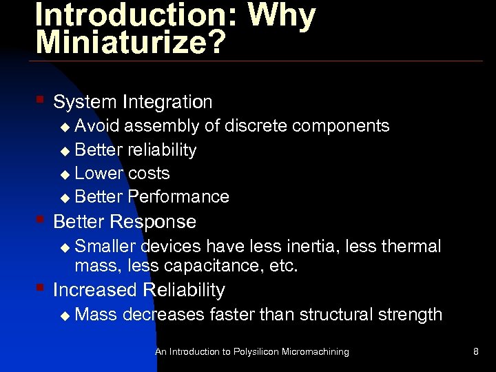 Introduction: Why Miniaturize? § System Integration Avoid assembly of discrete components u Better reliability