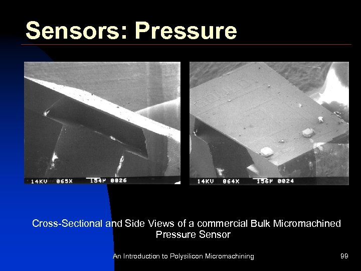 Sensors: Pressure Cross-Sectional and Side Views of a commercial Bulk Micromachined Pressure Sensor An