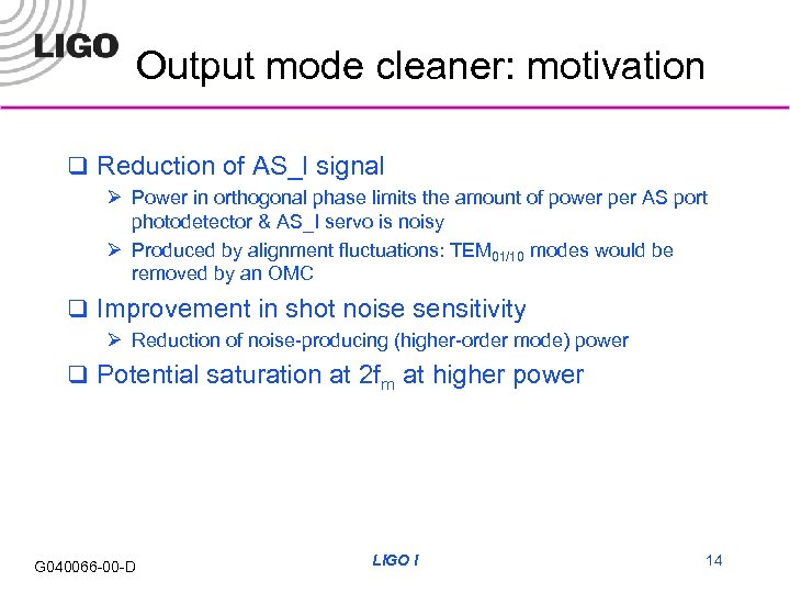 Output mode cleaner: motivation q Reduction of AS_I signal Ø Power in orthogonal phase