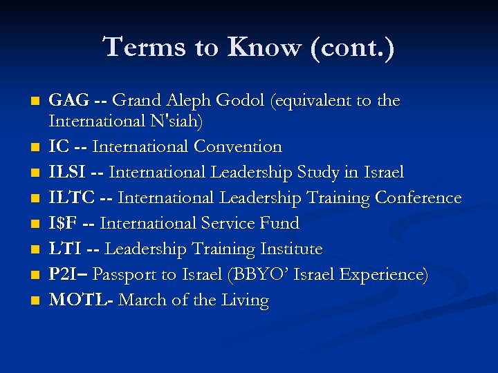 Terms to Know (cont. ) n n n n GAG -- Grand Aleph Godol