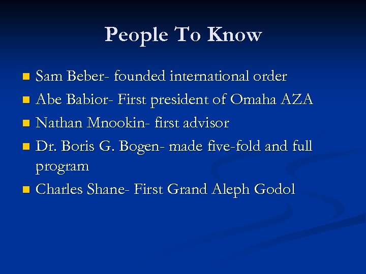 People To Know Sam Beber- founded international order n Abe Babior- First president of