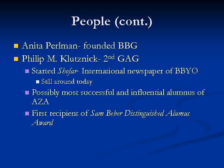 People (cont. ) Anita Perlman- founded BBG n Philip M. Klutznick- 2 nd GAG