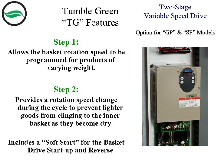 Tumble Green “TG” Features Two-Stage Variable Speed Drive Option for “GP” & “SP” Models