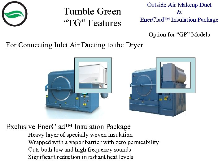 Tumble Green “TG” Features Outside Air Makeup Duct & Ener. Clad™ Insulation Package Option