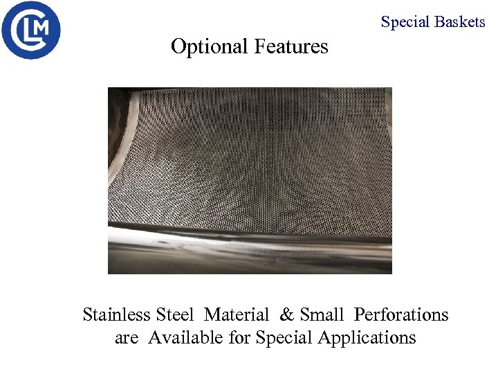 Special Baskets Optional Features Stainless Steel Material & Small Perforations are Available for Special