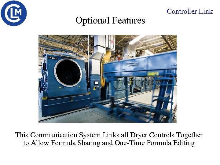 Optional Features Controller Link This Communication System Links all Dryer Controls Together to Allow