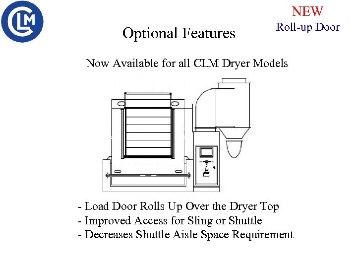 NEW Optional Features Roll-up Door Now Available for all CLM Dryer Models - Load