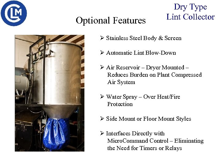 Optional Features Dry Type Lint Collector Ø Stainless Steel Body & Screen Ø Automatic