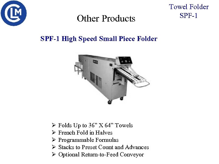 Other Products SPF-1 High Speed Small Piece Folder Ø Ø Ø Folds Up to