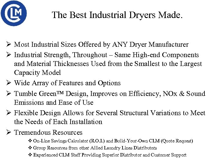 The Best Industrial Dryers Made. Ø Most Industrial Sizes Offered by ANY Dryer Manufacturer