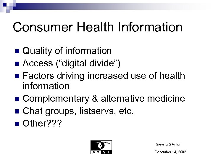 Consumer Health Information Quality of information n Access (“digital divide”) n Factors driving increased