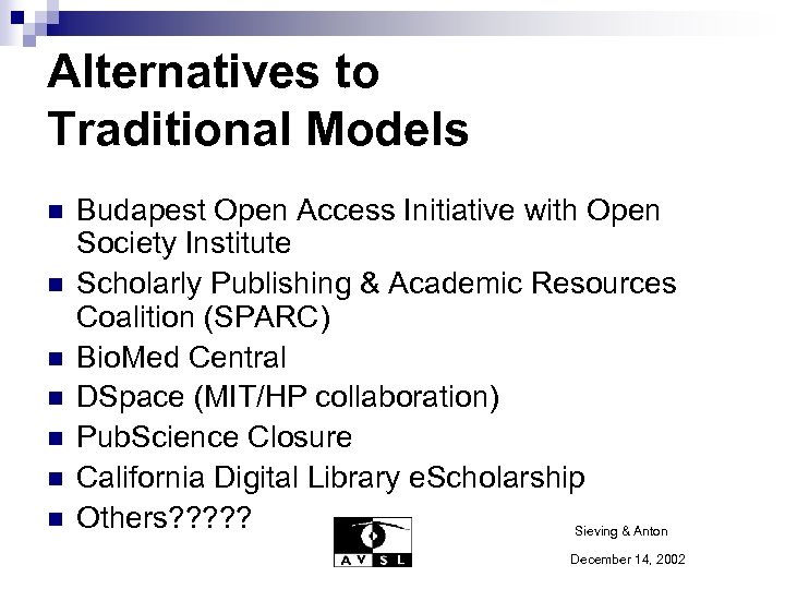 Alternatives to Traditional Models n n n n Budapest Open Access Initiative with Open