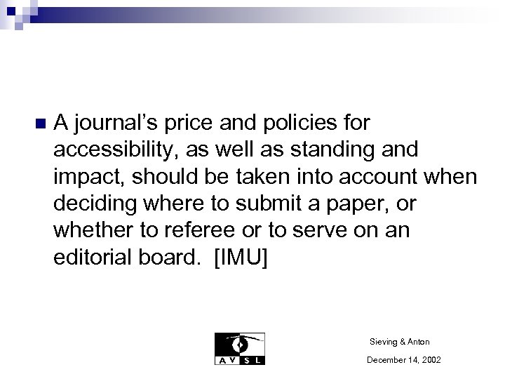 n A journal’s price and policies for accessibility, as well as standing and impact,