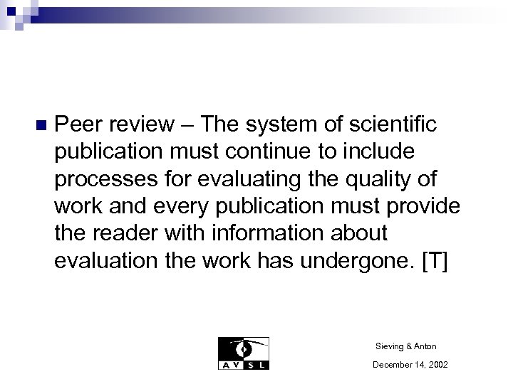 n Peer review – The system of scientific publication must continue to include processes