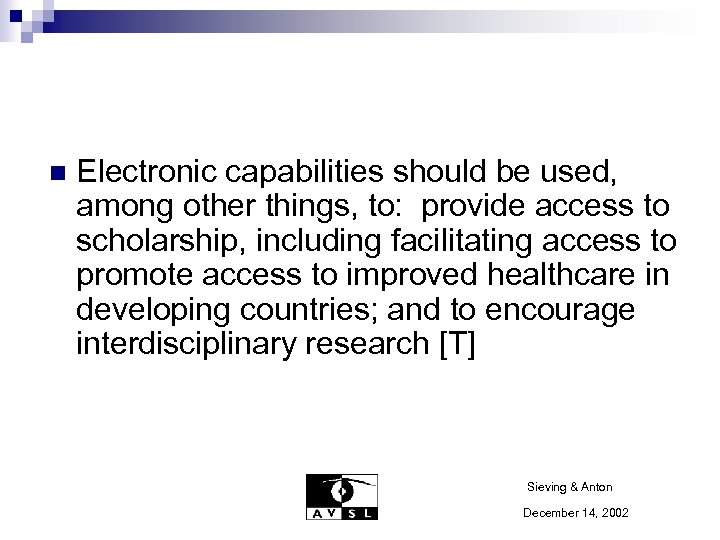 n Electronic capabilities should be used, among other things, to: provide access to scholarship,
