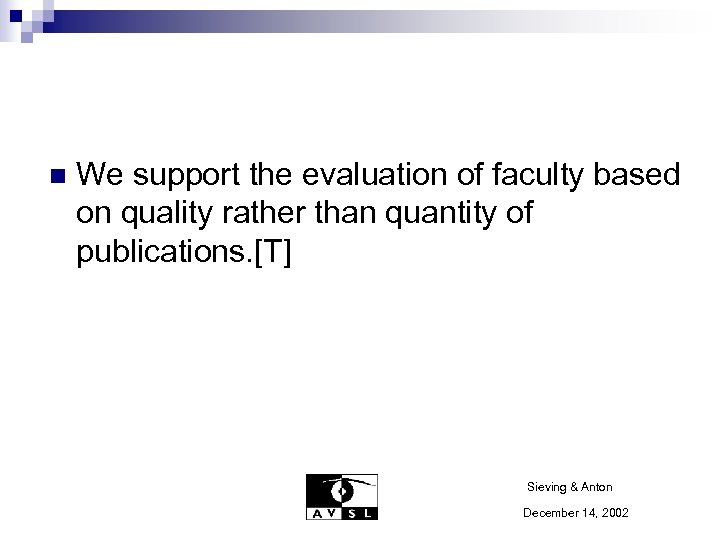 n We support the evaluation of faculty based on quality rather than quantity of