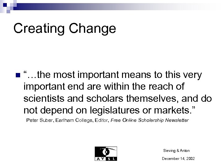 Creating Change n “…the most important means to this very important end are within
