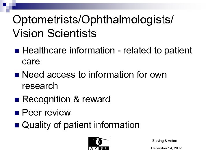 Optometrists/Ophthalmologists/ Vision Scientists Healthcare information - related to patient care n Need access to
