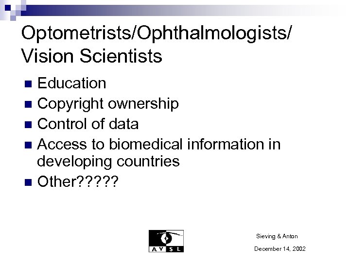 Optometrists/Ophthalmologists/ Vision Scientists Education n Copyright ownership n Control of data n Access to