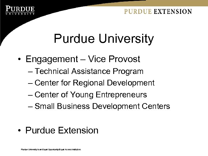 Purdue University • Engagement – Vice Provost – Technical Assistance Program – Center for