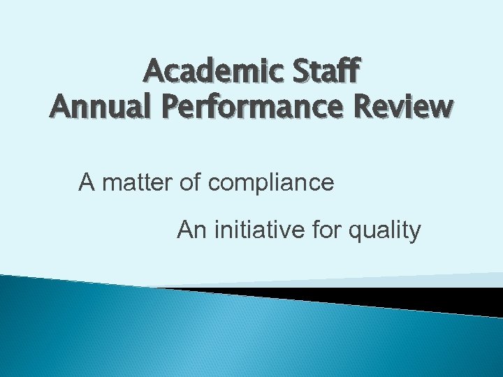 Academic Staff Annual Performance Review A matter of compliance An initiative for quality 