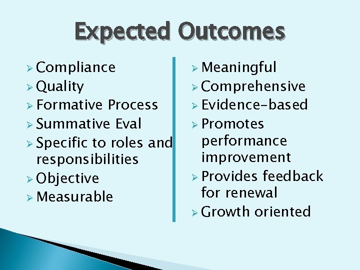 Expected Outcomes Ø Compliance Ø Meaningful Ø Formative Ø Evidence-based Ø Quality Process Ø