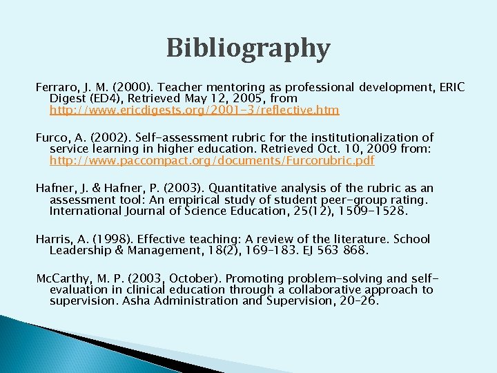 Bibliography Ferraro, J. M. (2000). Teacher mentoring as professional development, ERIC Digest (ED 4),